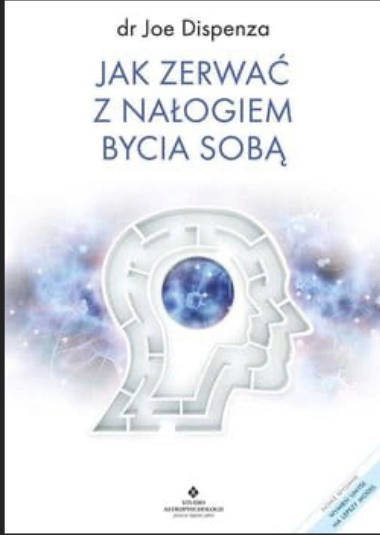 Jak zerwać z nałogiem bycia sobą - JOE DISPENZA