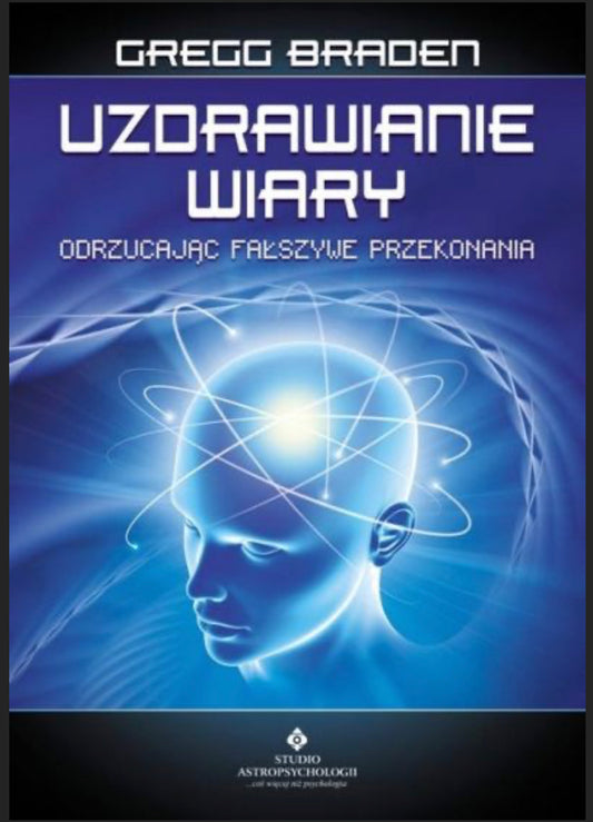 Uzdrawianie wiary GREGG BRADEN