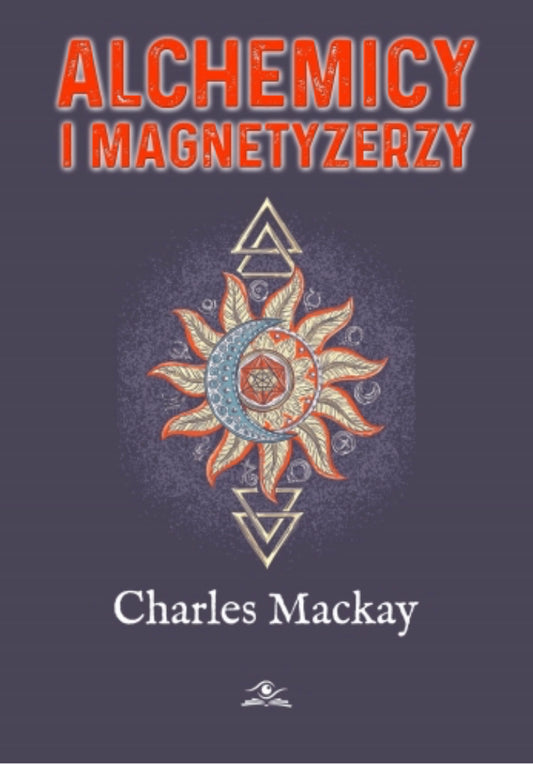 Alchemicy i magnetyzerzy CHARLES MACKAY -hurt
