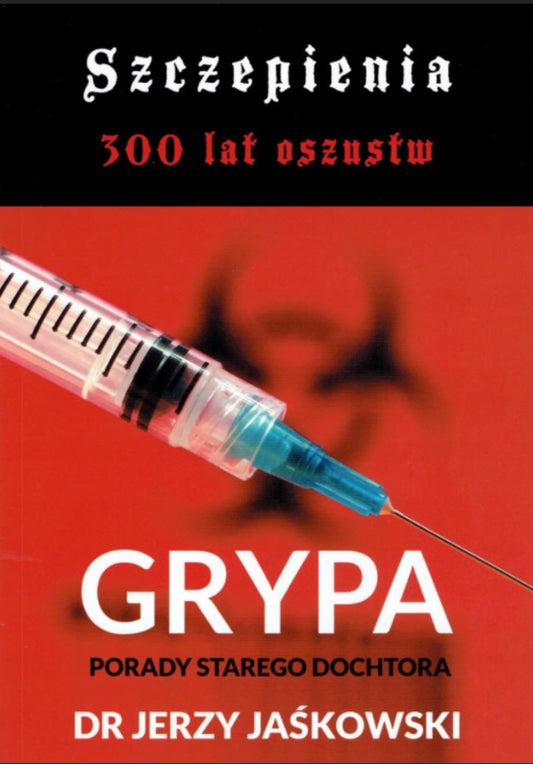 Szczepienia 300 lat oszustw GRYPA - dr JERZY JAŚKOWSKI
