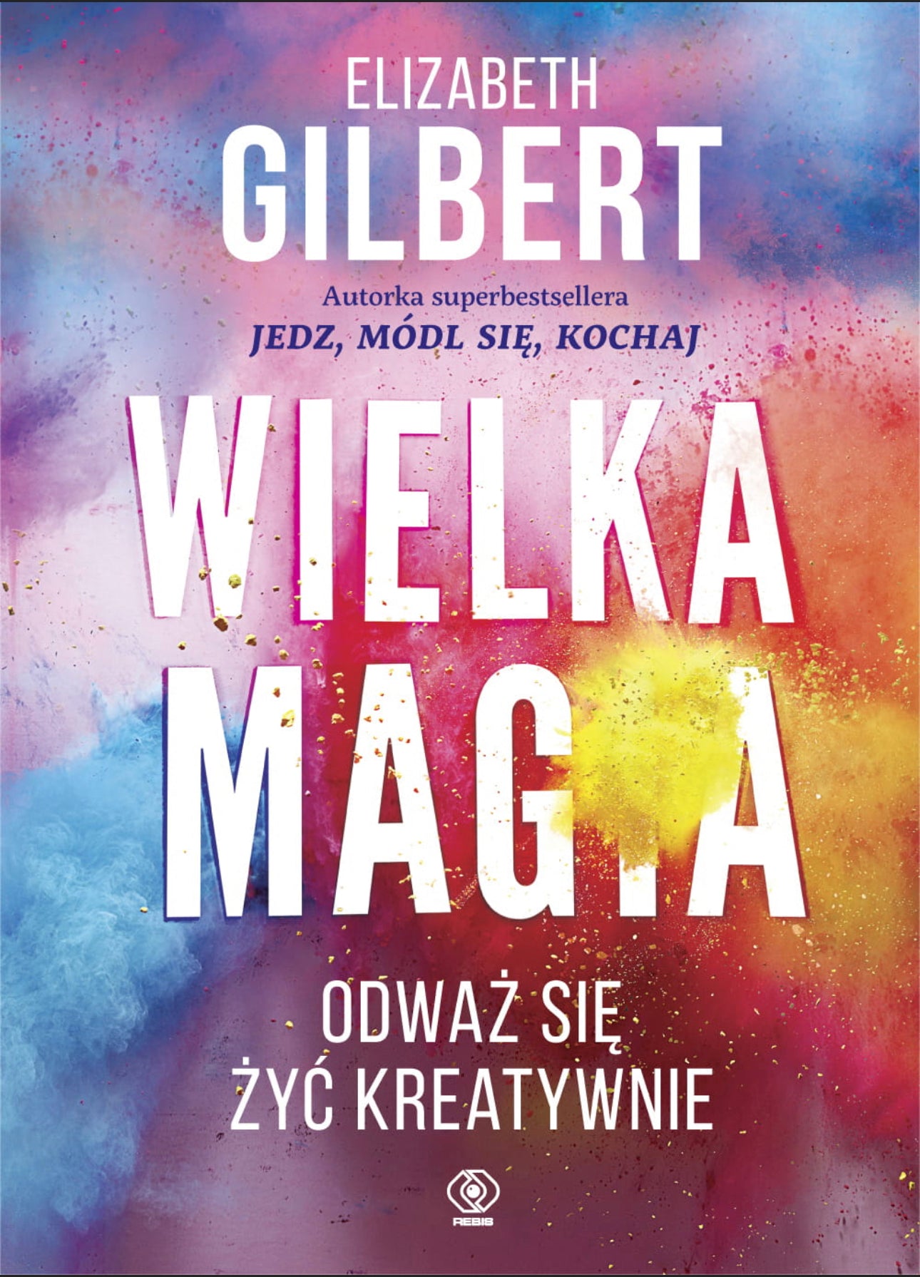 Wielka Magia - ELIZABETH GILBERT