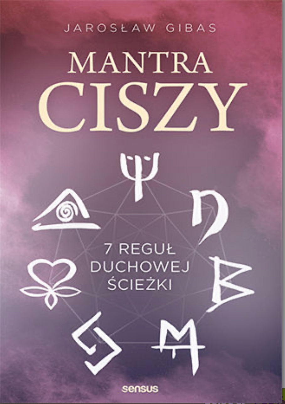 Mantra ciszy. 7 reguł duchowej ścieżki
Autor:
Jarosław Gibas