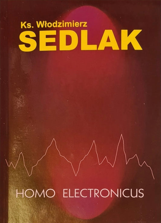 Homo Electronicus - Ks. WŁODZIMIERZ SEDLAK