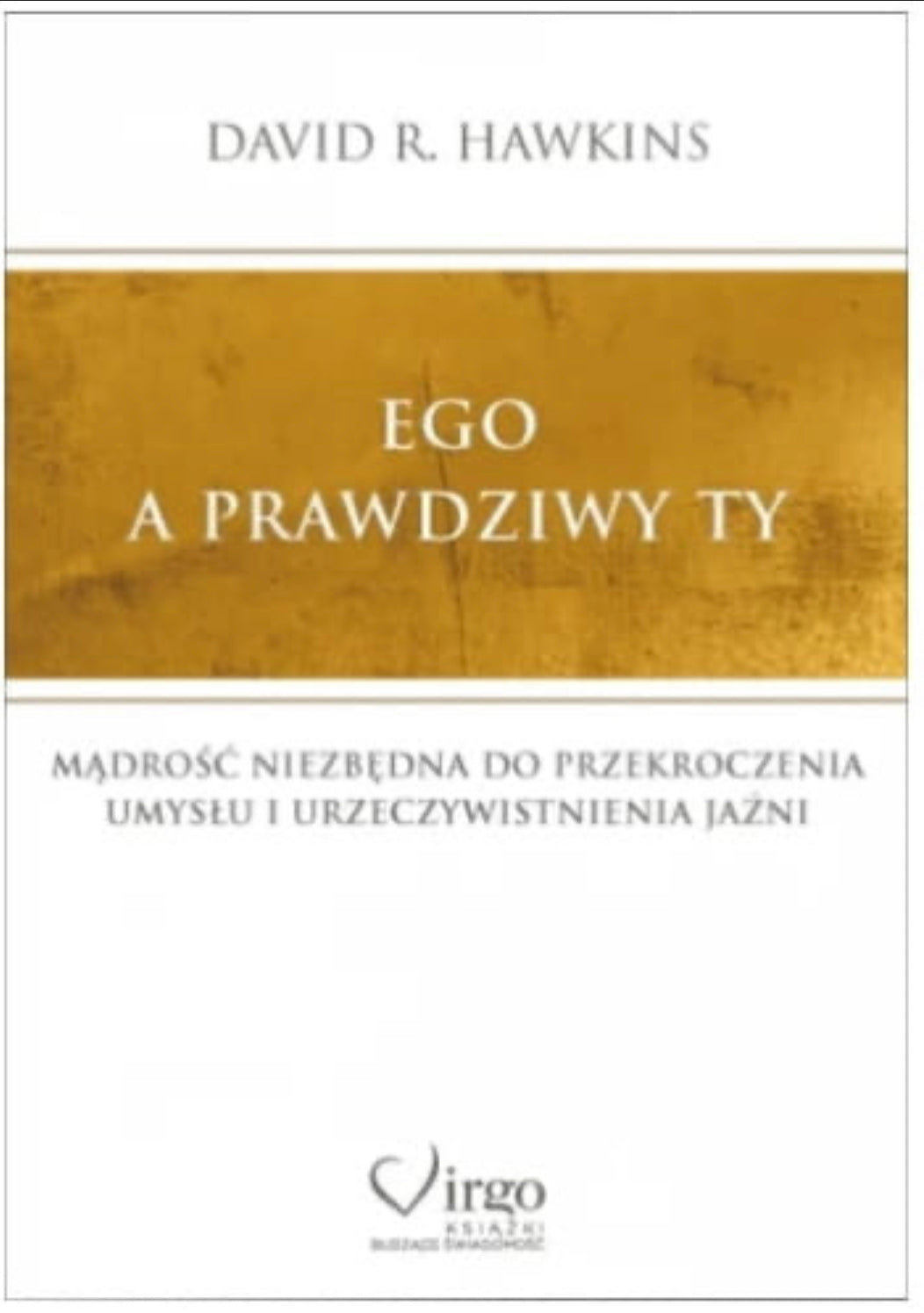 Ego a prawdziwy Ty - DAVID R HAWKINS