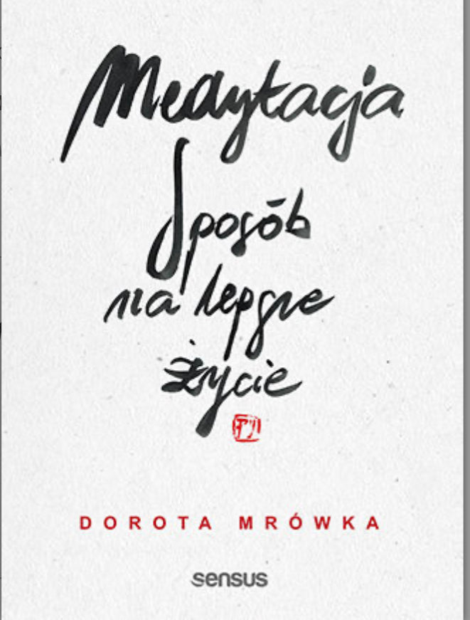 Medytacja. Sposób na lepsze życie -Dorota Mrówka