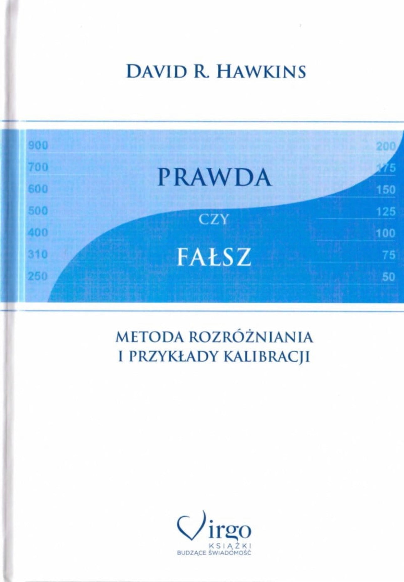 Prawda czy fałsz DAVID R. HAWKINS